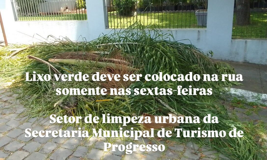  Lixo verde deve ser colocado na rua somente nas sextas-feiras em Progresso