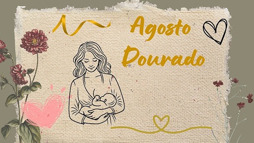 Agosto Dourado para reforçar a importância da amamentação 